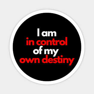 I am in control of my own destiny Magnet